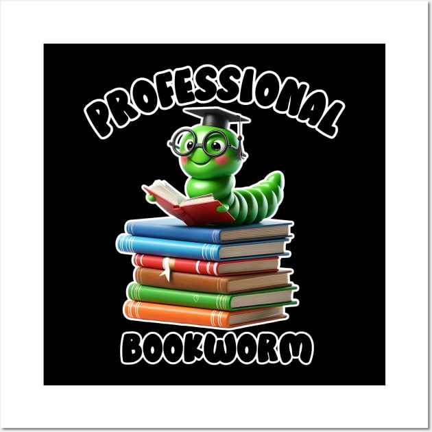 Professional Bookworm Funny Book Lover Design for Reading Teachers Wall Art by Shirts by Jamie